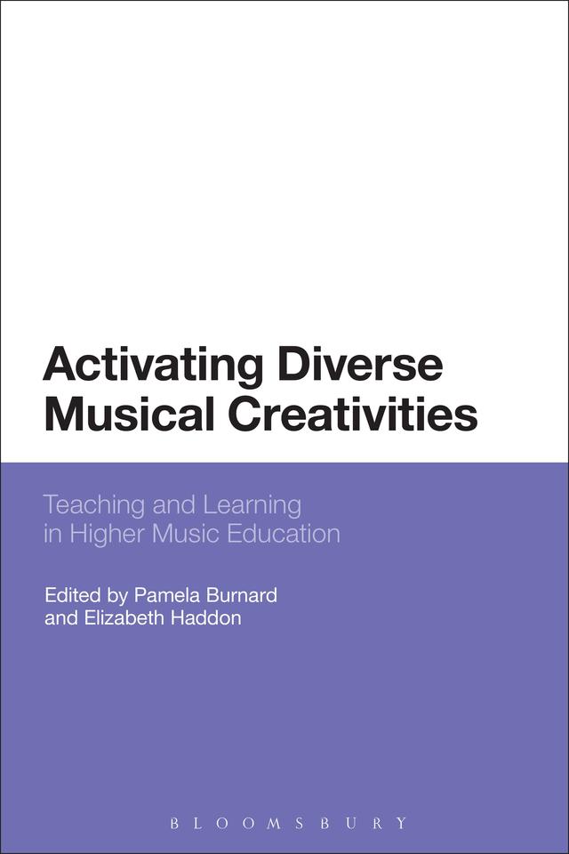 Activating Diverse Musical Creativities by Elizabeth Haddon, Pamela Burnard