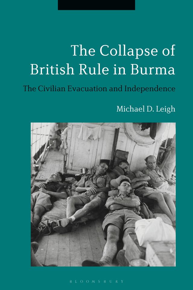 The Collapse of British Rule in Burma by Michael D. Leigh