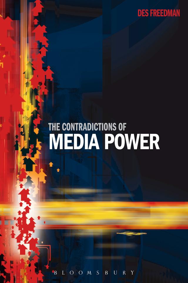 The Contradictions of Media Power by Des Freedman