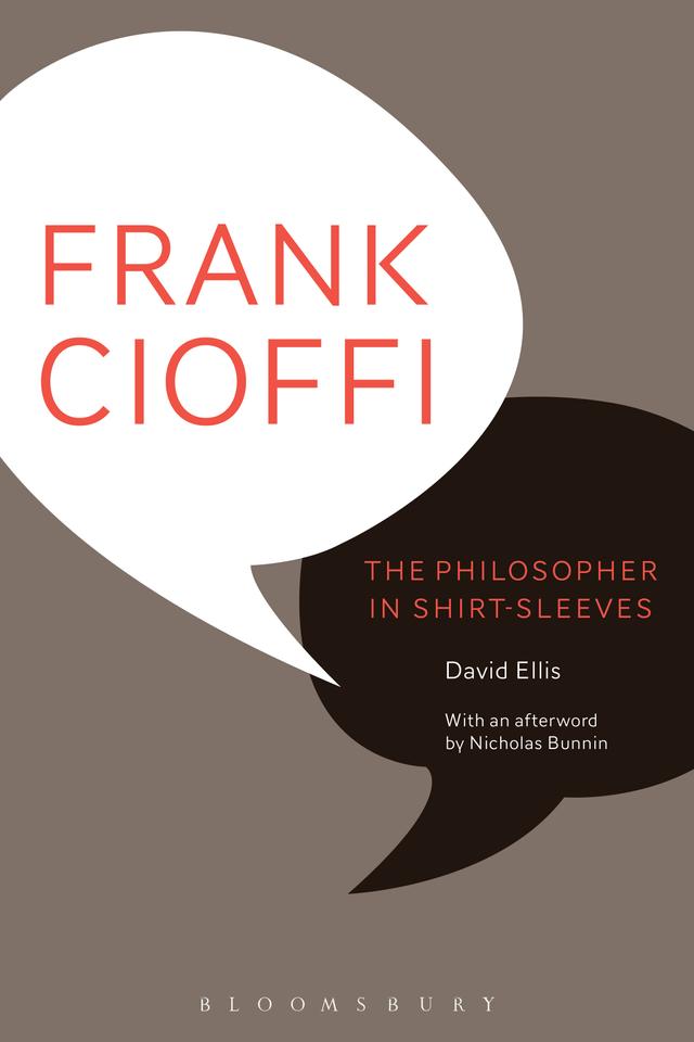 Frank Cioffi: The Philosopher in Shirt-Sleeves by David Ellis, Nicholas Bunnin