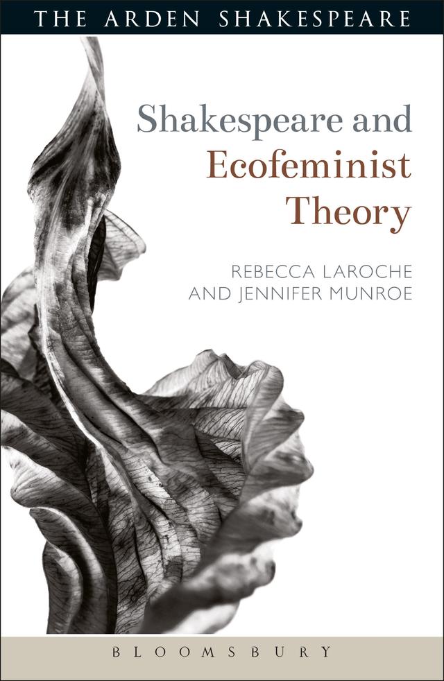 Shakespeare and Ecofeminist Theory by Jennifer Munroe, Rebecca Laroche