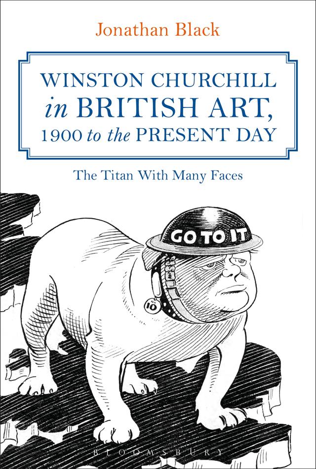 Winston Churchill in British Art, 1900 to the Present Day by Jonathan Black