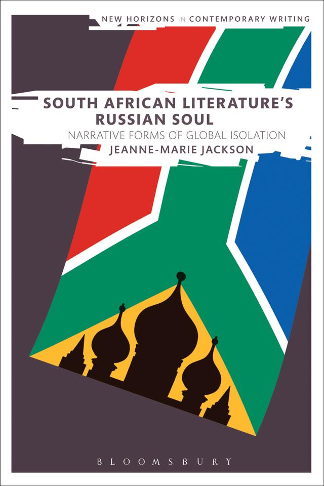 South African Literature's Russian Soul by Jeanne-Marie Jackson