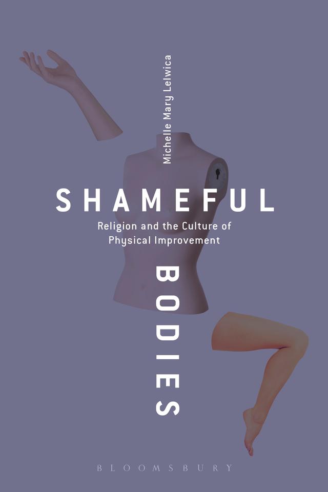 Shameful Bodies by Michelle Mary Lelwica