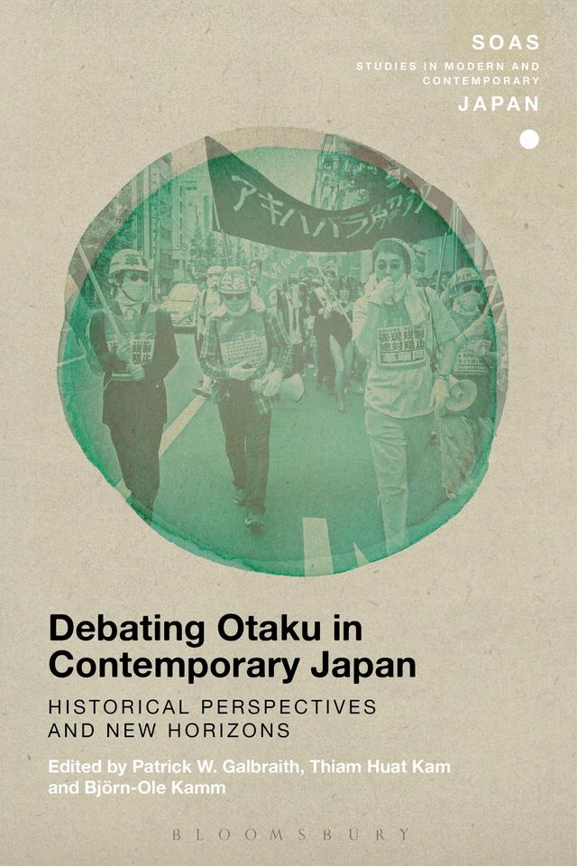 Debating Otaku in Contemporary Japan by Björn-Ole Kamm, Patrick W. Galbraith, Thiam Huat Kam
