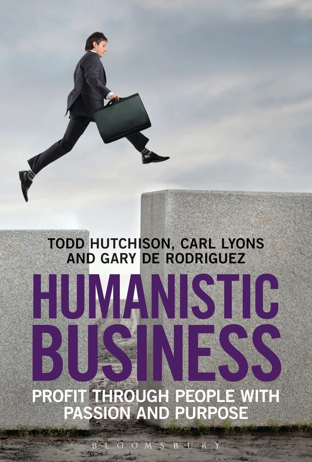 Humanistic Business by Carl Lyons, Gary de Rodriguez, Todd Hutchison
