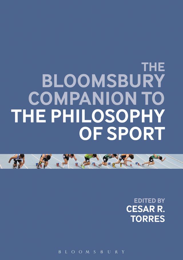 The Bloomsbury Companion to the Philosophy of Sport by Cesar R. Torres