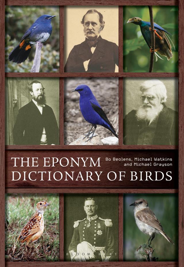The Eponym Dictionary of Birds by Bo Beolens, Michael Grayson, Michael Watkins