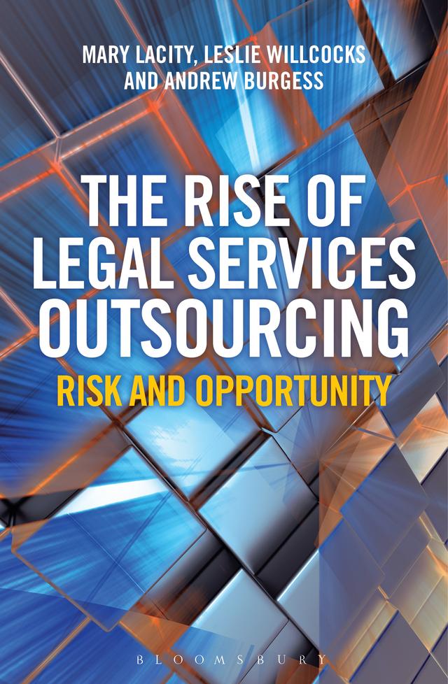 The Rise of Legal Services Outsourcing by Andrew Burgess, Leslie Willcocks, Mary Lacity