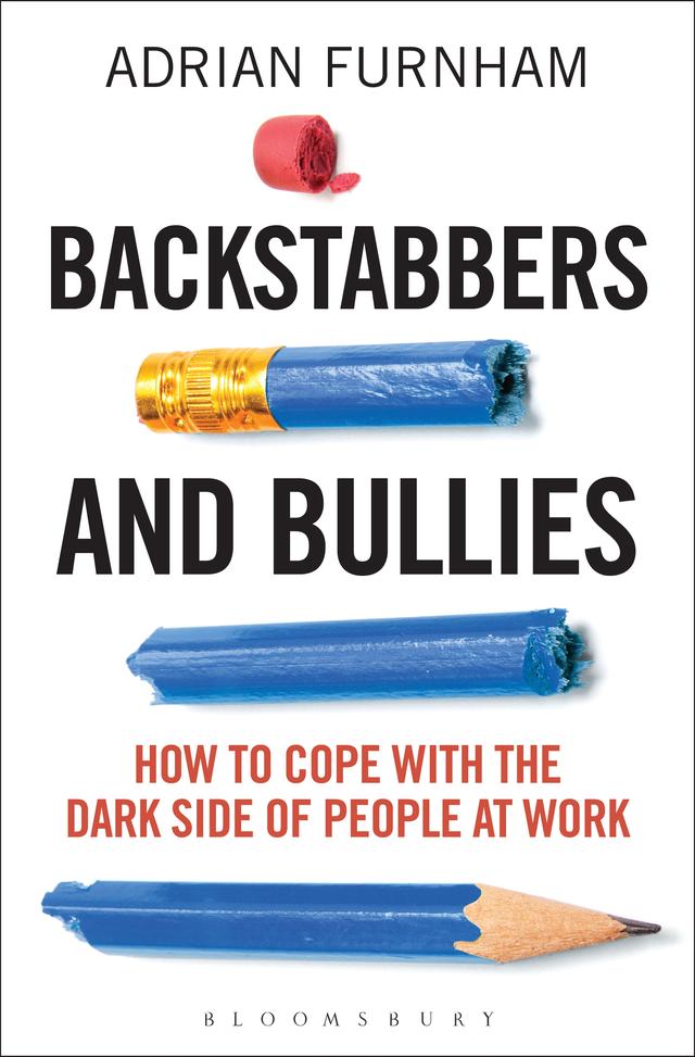 Backstabbers and Bullies by Adrian Furnham