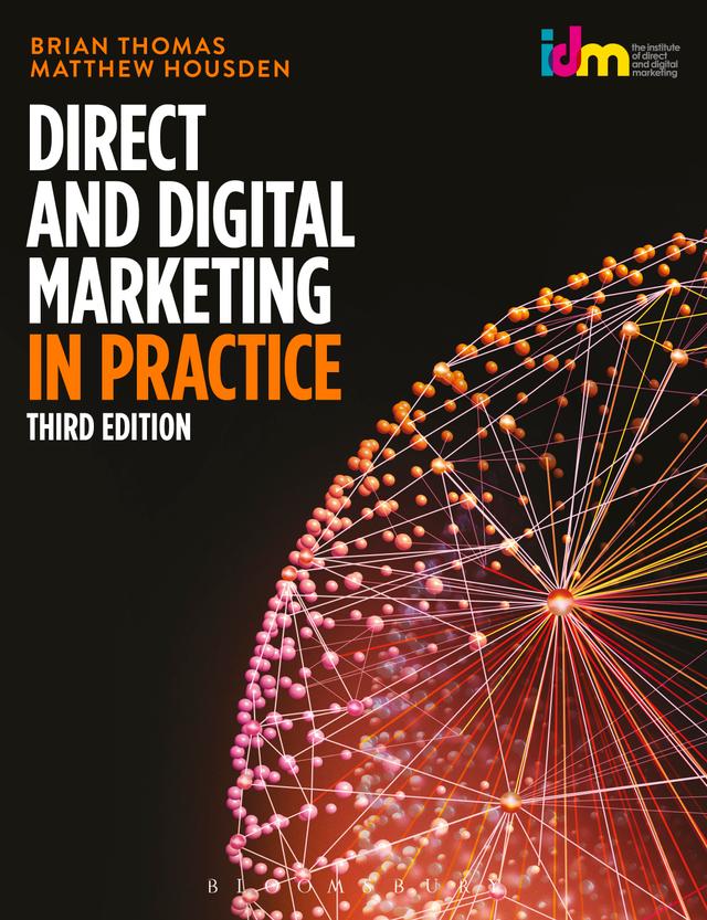 Direct and Digital Marketing in Practice by Brian Thomas, Matthew Housden