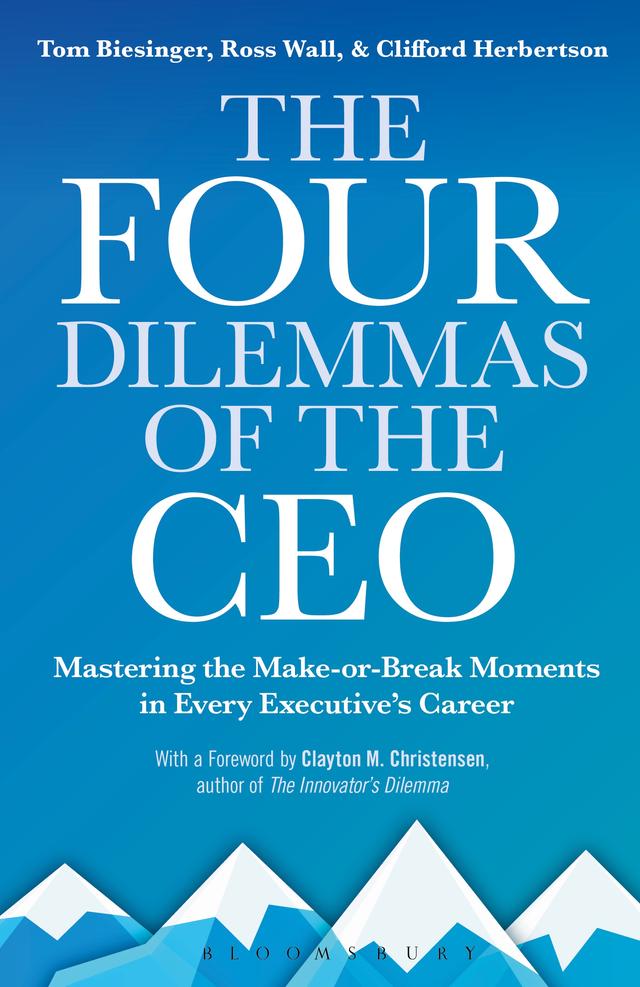 The Four Dilemmas of the CEO by Clifford Herbertson, Ross Wall, Tom Biesinger