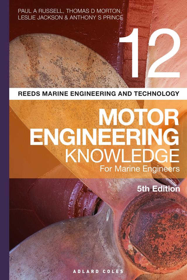 Reeds Vol 12 Motor Engineering Knowledge for Marine Engineers by Anthony S Prince, Leslie Jackson, Paul Anthony Russell, Thomas D. Morton