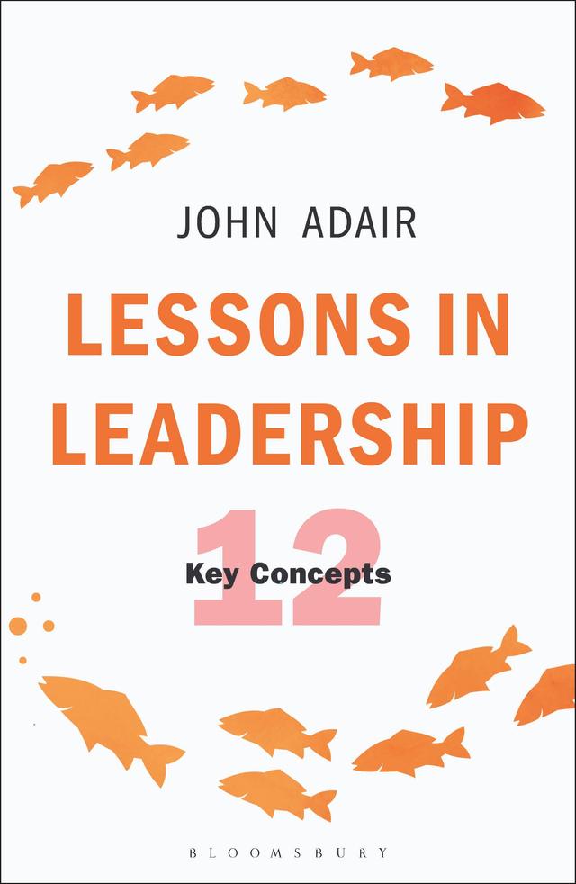 Lessons in Leadership by John Adair
