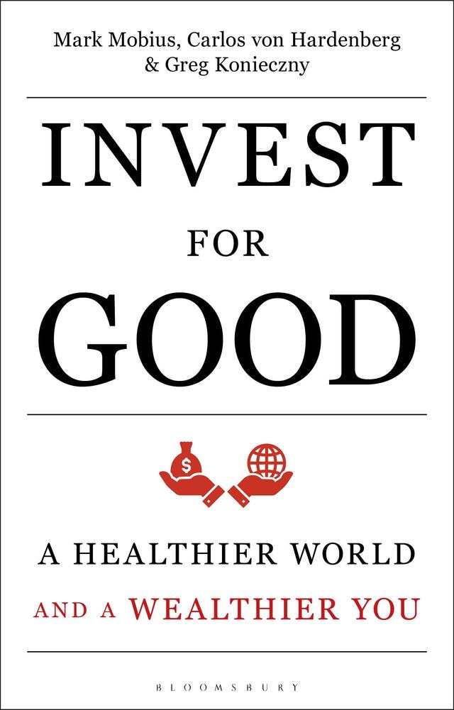 Invest for Good by Carlos von Hardenberg, Greg Konieczny, Mark Mobius