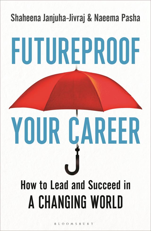 Futureproof Your Career by Naeema Pasha, Shaheena Janjuha-Jivraj
