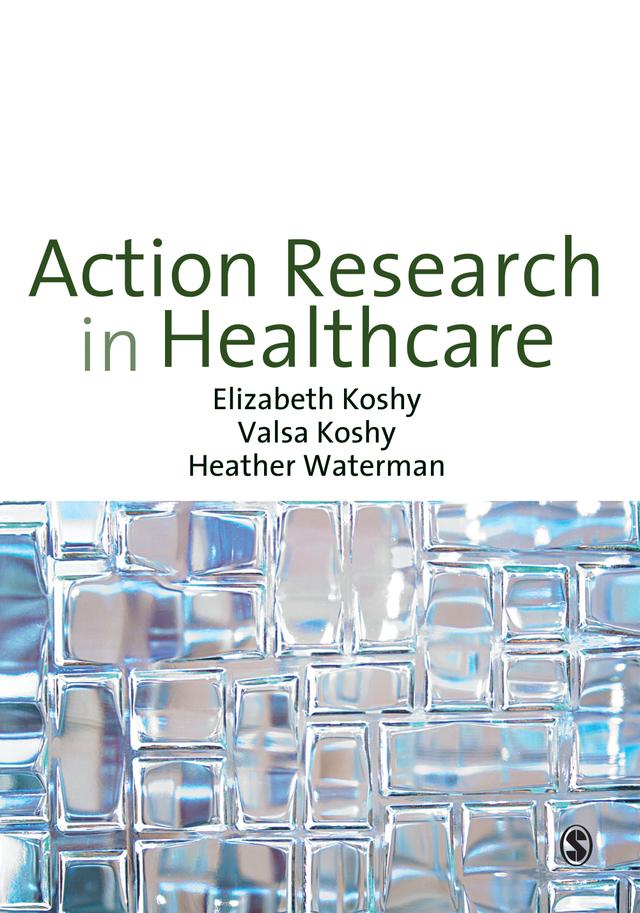 Action Research in Healthcare by Elizabeth Koshy