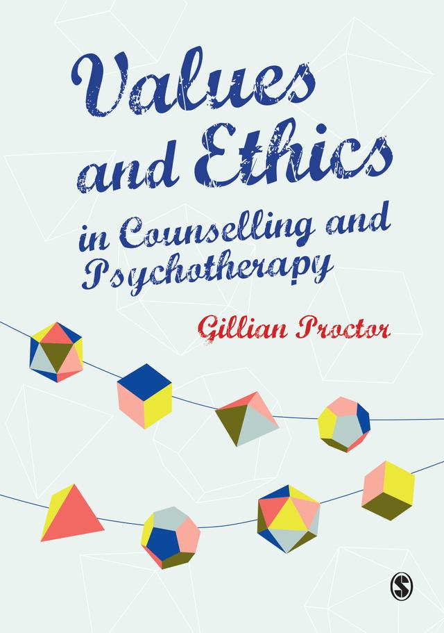 Values & Ethics in Counselling and Psychotherapy by Gillian Proctor