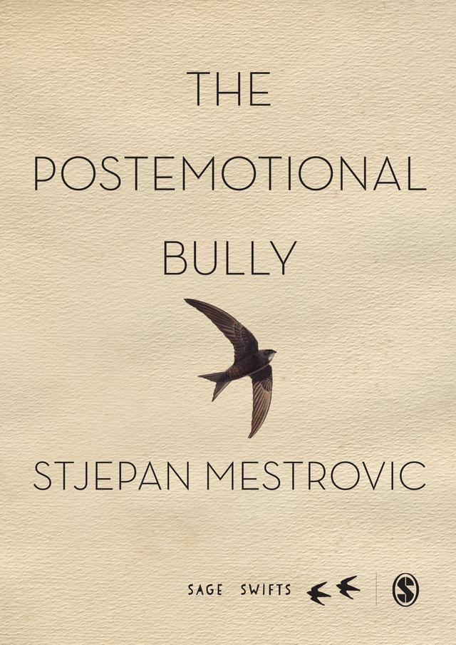 The Postemotional Bully by Stjepan Mestrovic