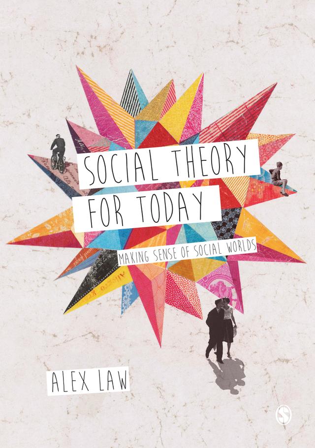 Social Theory for Today by Alex Law