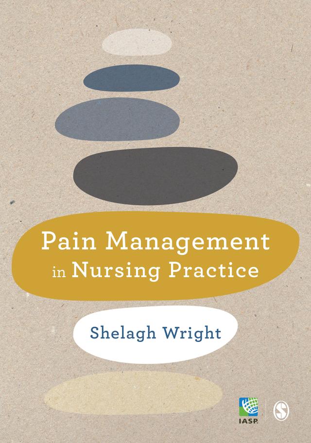 Pain Management in Nursing Practice by Shelagh Wright