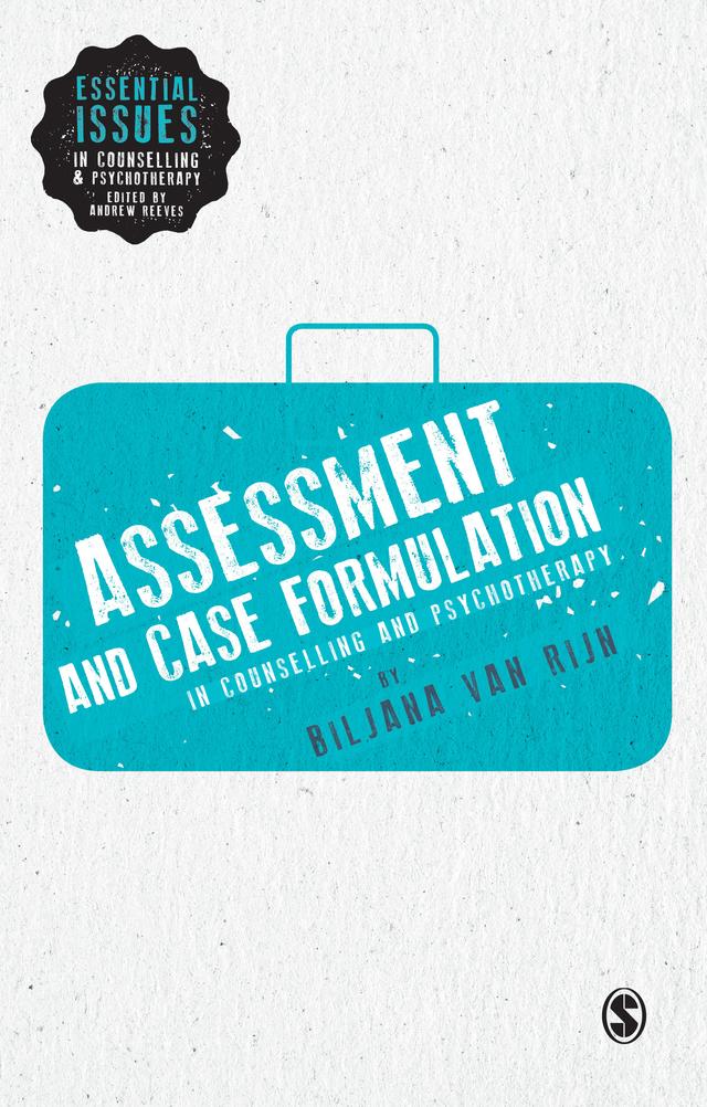 Assessment and Case Formulation in Counselling and Psychotherapy by Biljana van Rijn