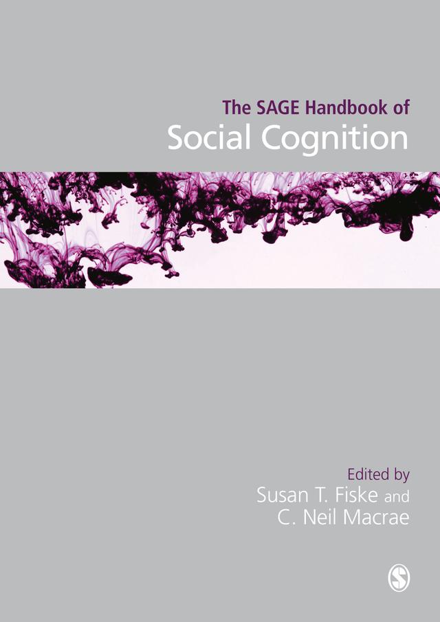 The SAGE Handbook of Social Cognition by Susan T Fiske