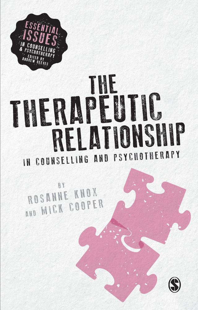 The Therapeutic Relationship in Counselling and Psychotherapy by Rosanne Knox
