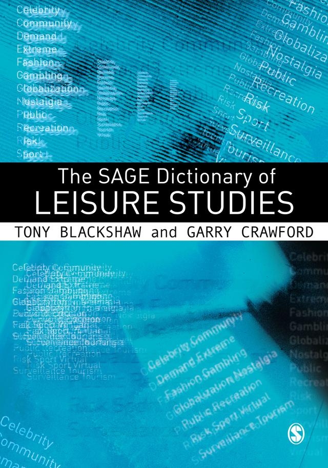 The SAGE Dictionary of Leisure Studies by Tony Blackshaw