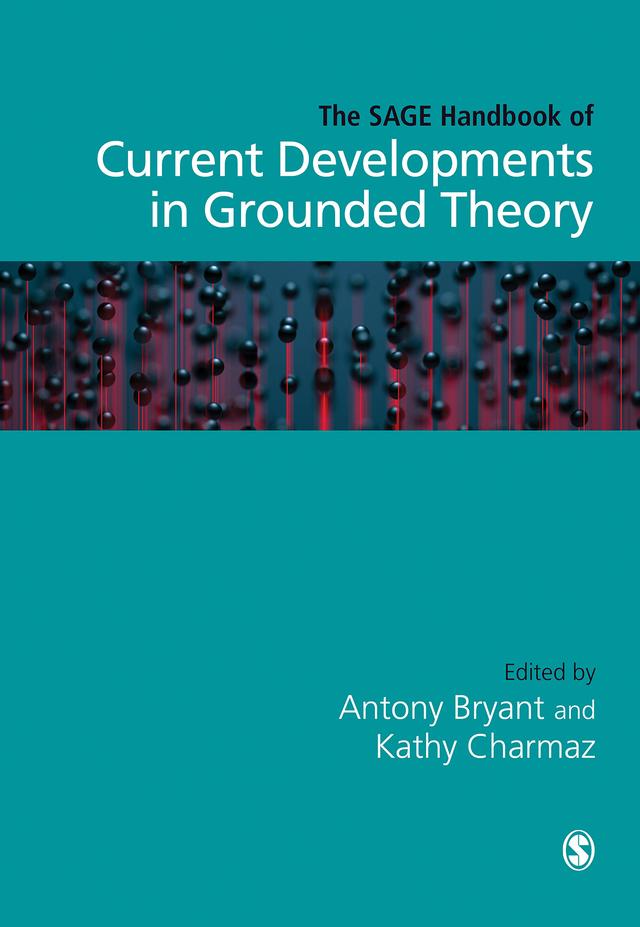 The SAGE Handbook of Current Developments in Grounded Theory by Antony Bryant