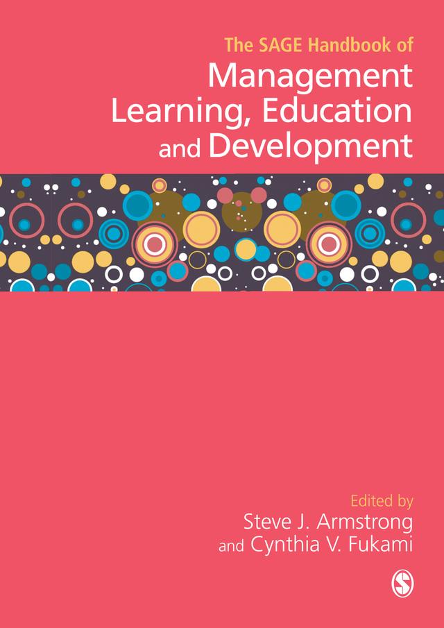 The SAGE Handbook of Management Learning, Education and Development by Steven J Armstrong