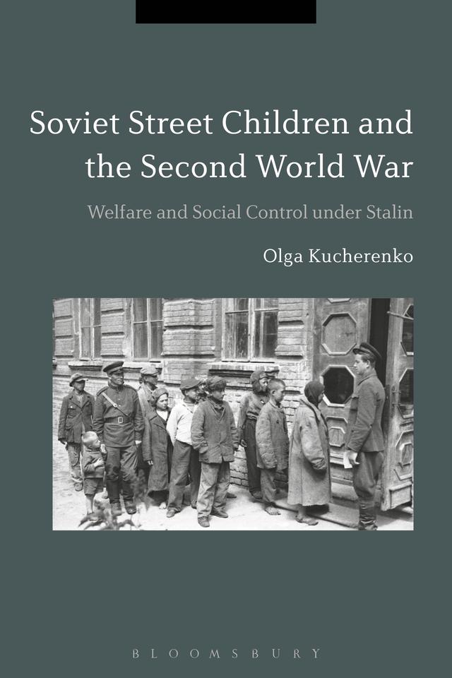 Soviet Street Children and the Second World War by Olga Kucherenko