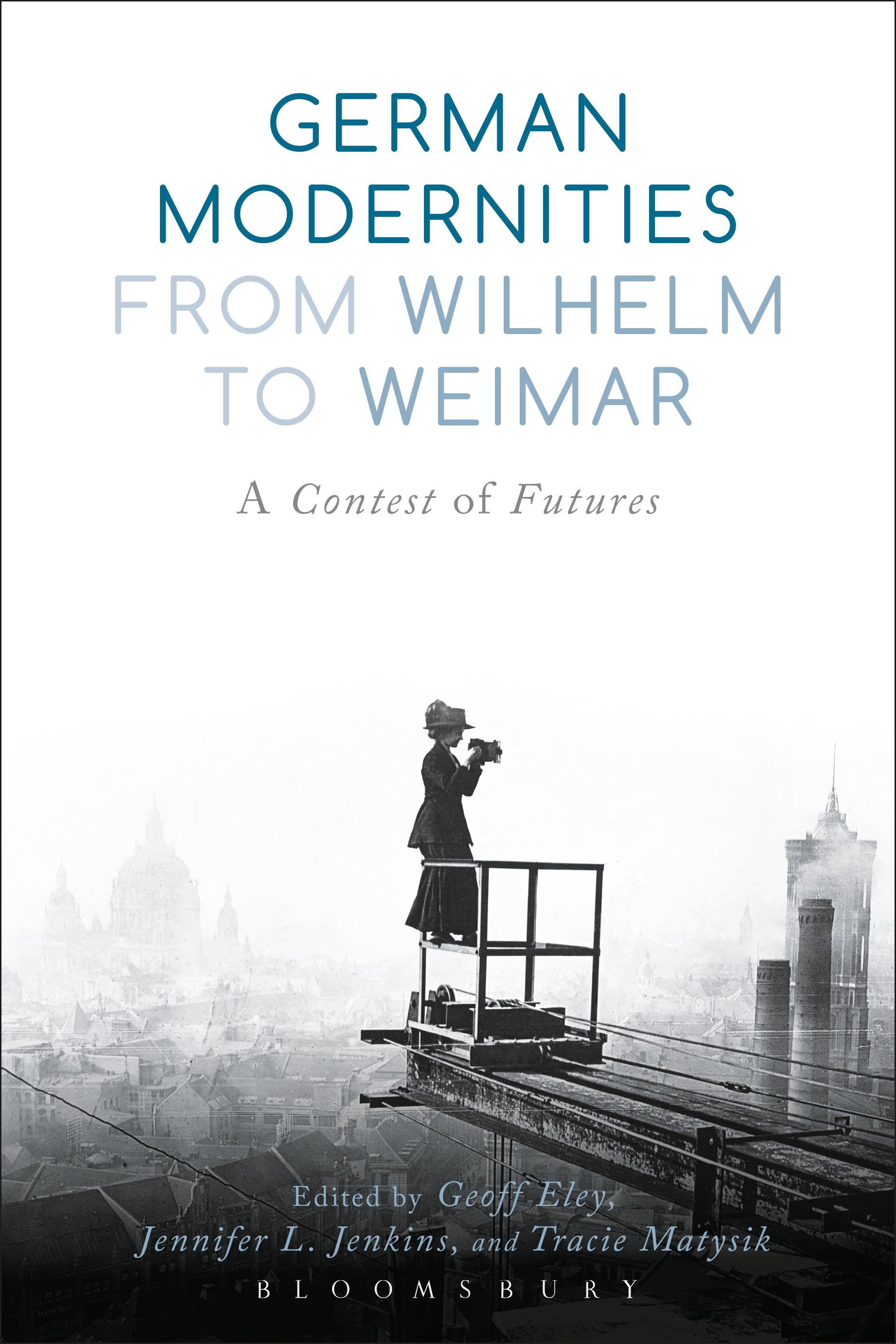 German Modernities From Wilhelm to Weimar