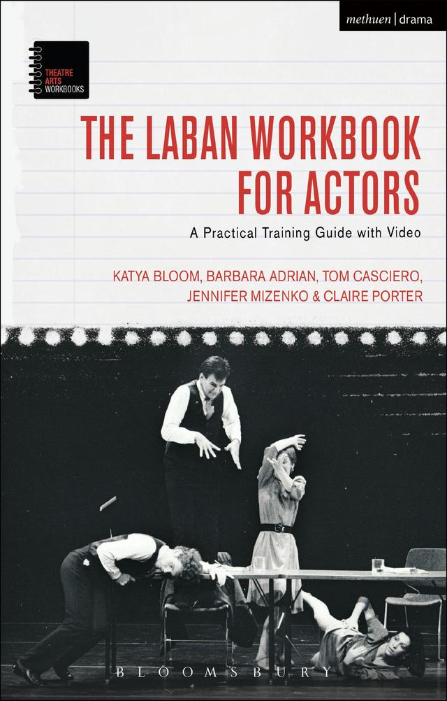 The Laban Workbook for Actors by Barbara Adrian, Claire Porter, Jennifer Mizenko, Katya Bloom, Tom Casciero