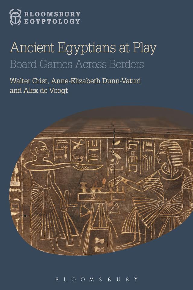 Ancient Egyptians at Play by Alex de Voogt, Anne-Elizabeth Dunn-Vaturi, Walter Crist