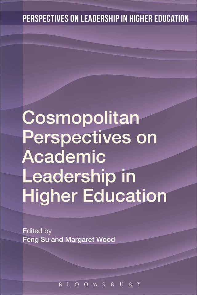 Cosmopolitan Perspectives on Academic Leadership in Higher Education by Feng Su, Margaret Wood