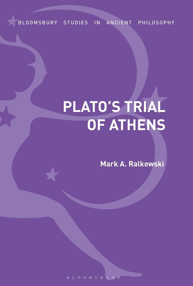 Plato’s Trial of Athens by Mark A. Ralkowski