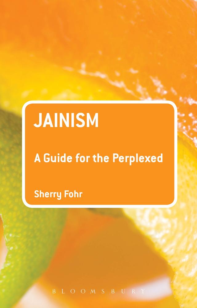 Jainism: A Guide for the Perplexed by Sherry Fohr