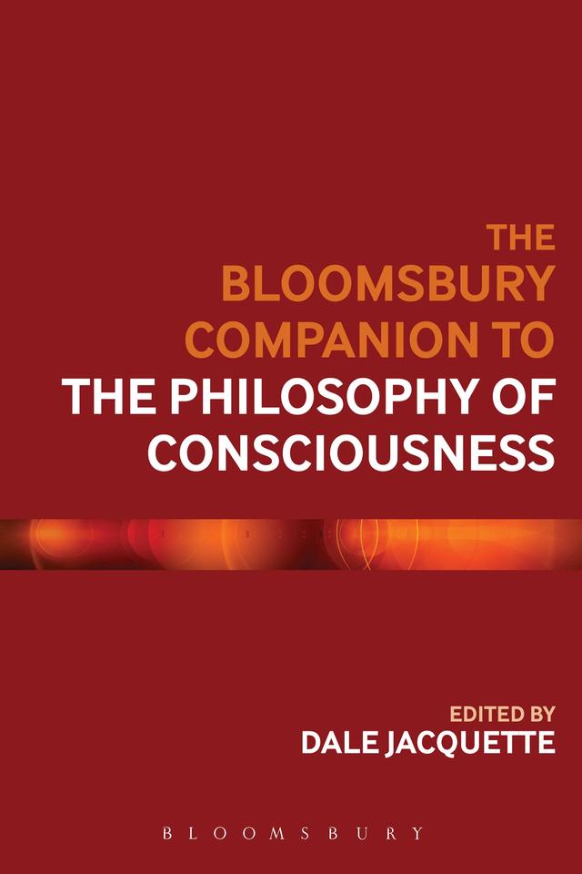 The Bloomsbury Companion to the Philosophy of Consciousness by Dale Jacquette, Daniel Stoljar, Katherine J. Morris, Paul Bello, Scott Soames, Ted Honderich