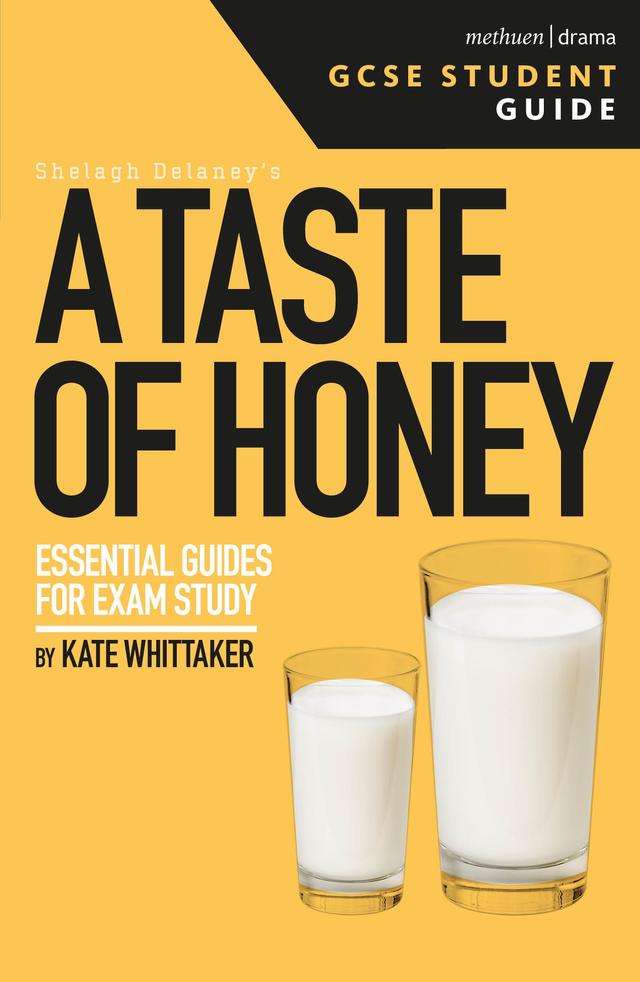A Taste of Honey GCSE Student Guide by Kate Whittaker