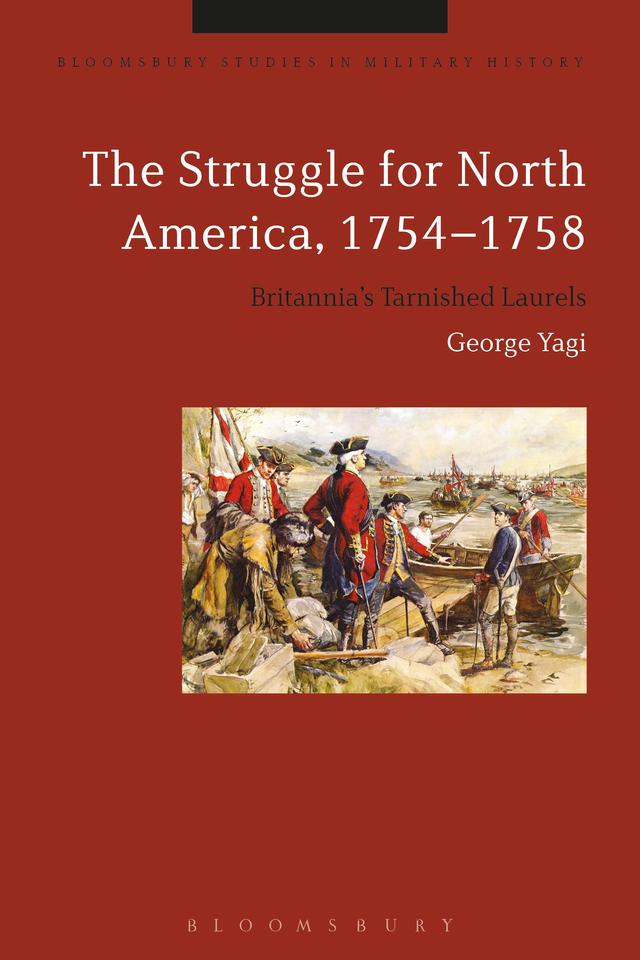 The Struggle for North America, 1754-1758 by George Yagi