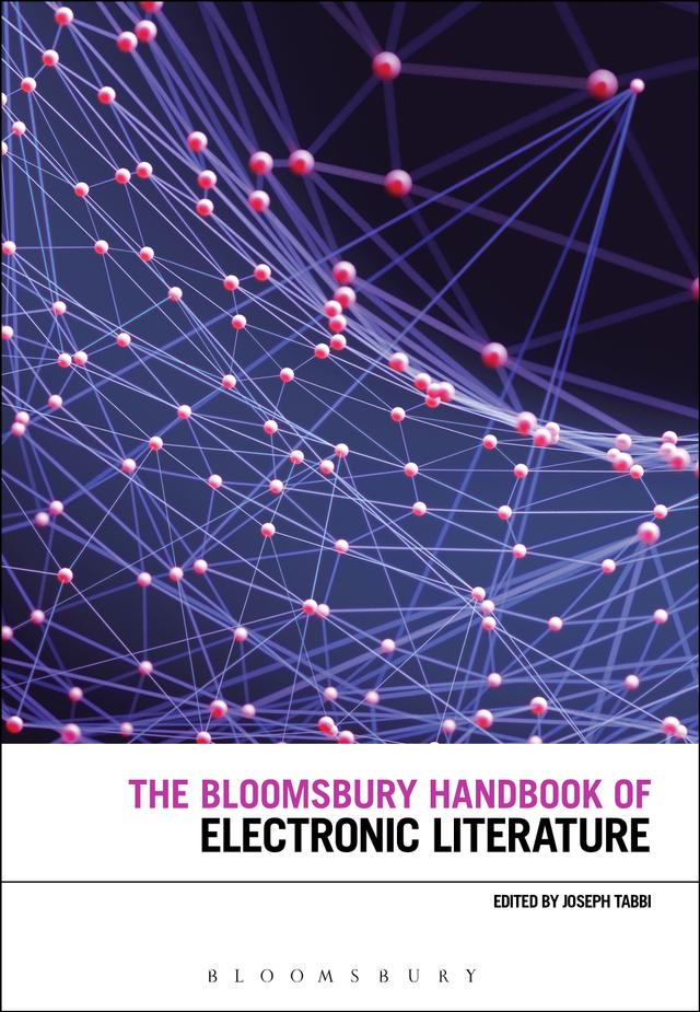 The Bloomsbury Handbook of Electronic Literature by Joseph Tabbi