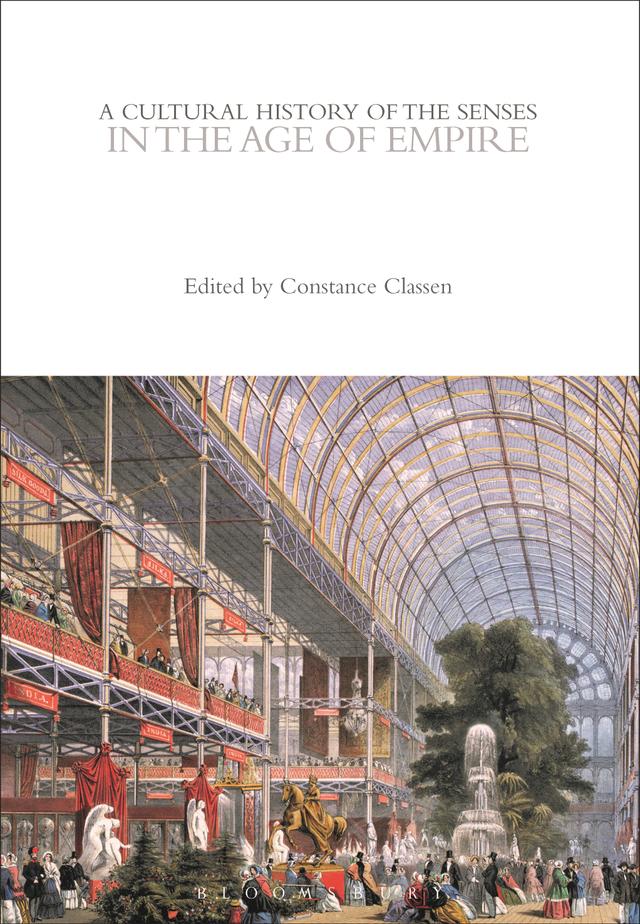 A Cultural History of the Senses in the Age of Empire by Constance Classen