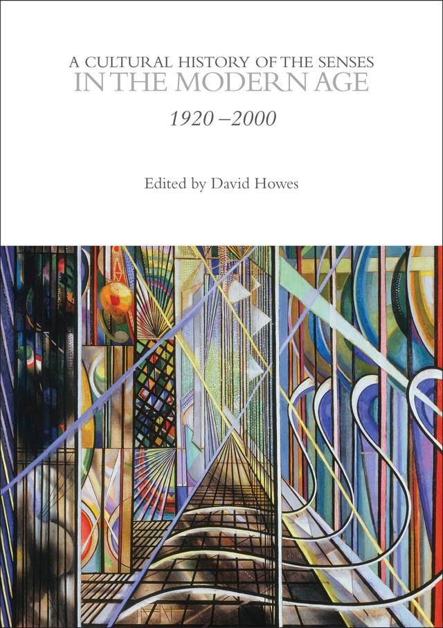 A Cultural History of the Senses in the Modern Age by David Howes