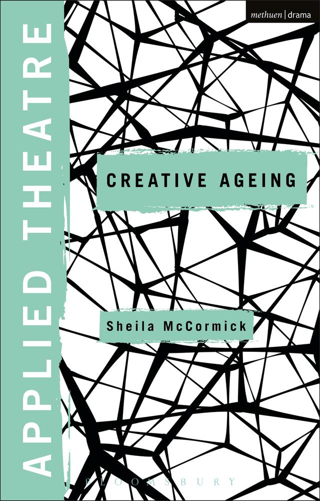 Applied Theatre: Creative Ageing by Michael Balfour, Sheila McCormick, Sheila Preston