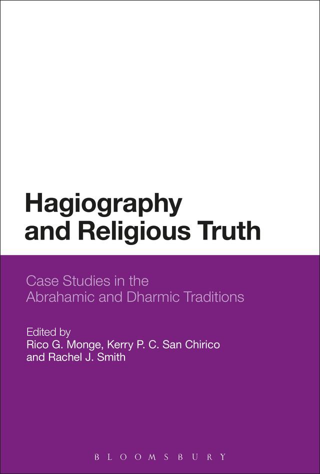 Hagiography and Religious Truth by Kerry P. C. San Chirico, Rachel J. Smith, Rico G. Monge