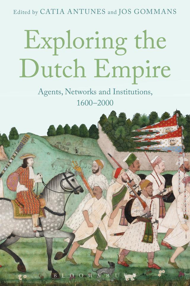 Exploring the Dutch Empire by Catia Antunes, Jos Gommans