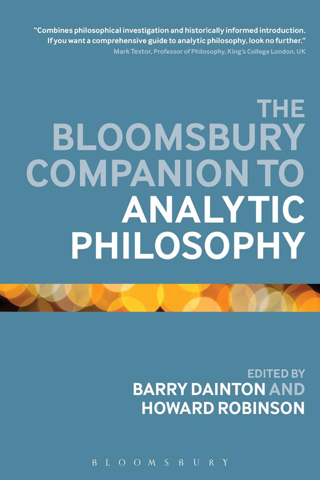 The Bloomsbury Companion to Analytic Philosophy by Barry Dainton, Howard Robinson