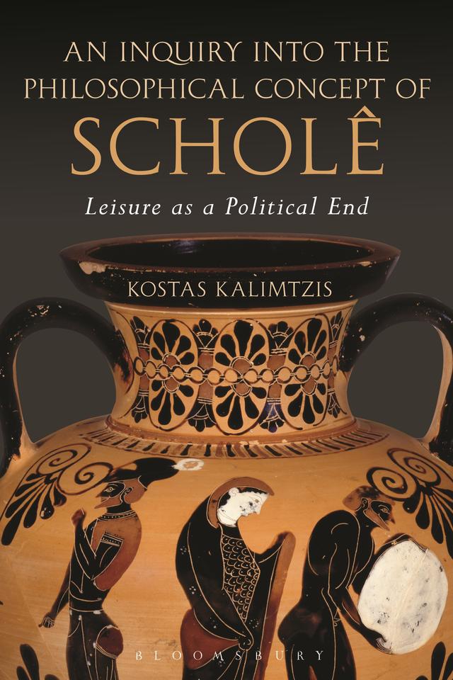 An Inquiry into the Philosophical Concept of Scholê by Kostas Kalimtzis