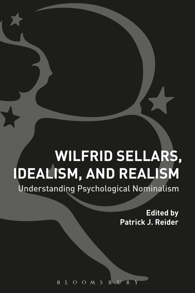 Wilfrid Sellars, Idealism, and Realism by Patrick Reider